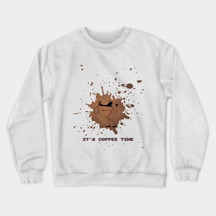 It's Coffee Time For Coffee Lovers Crewneck Sweatshirt